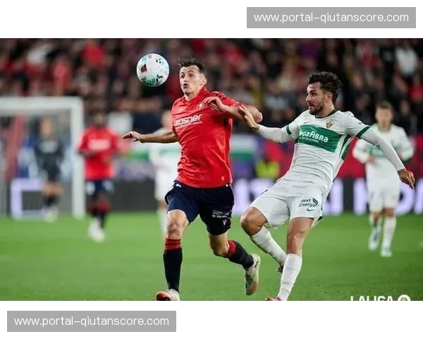 埃尔切比赛后程失球15个联赛最高 体能分配与防守专注度存隐患